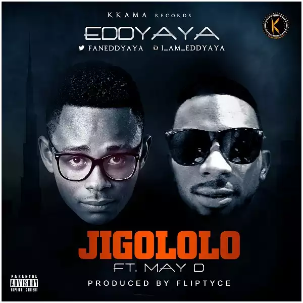 Eddyaya - Jigololo ft. May D (Prod by Fliptyce)